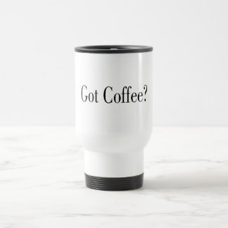 Got Coffee? Travel Mug