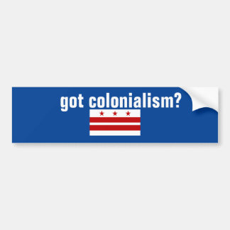 Got Colonialism Bumper Sticker