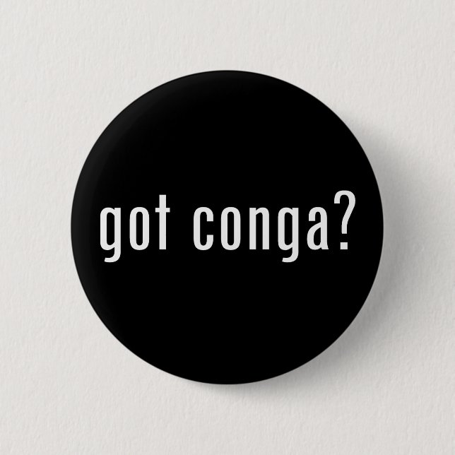 got conga? pinback button (Front)