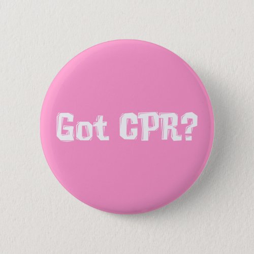 Got CPR Gifts Pinback Button