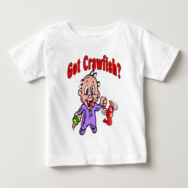 Got Crawfish Baby? Baby T-Shirt (Front)
