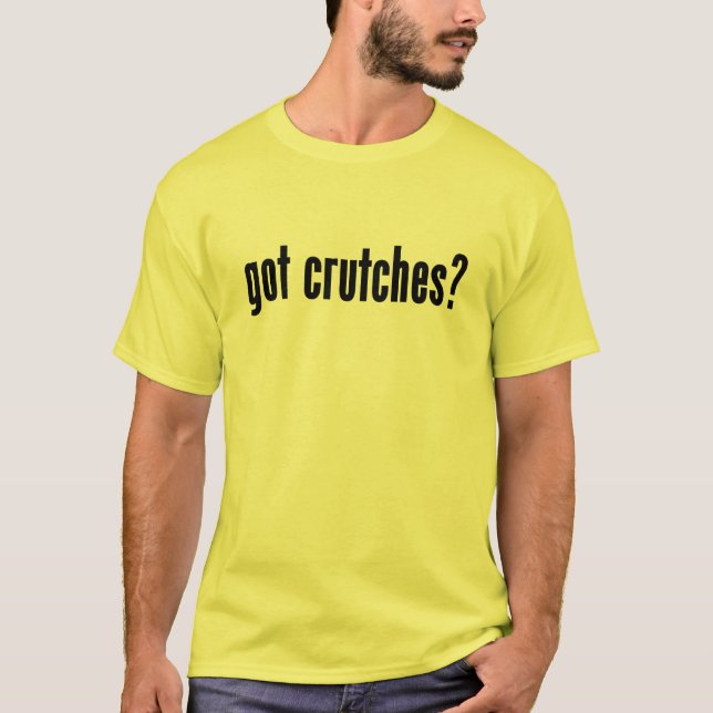 got crutches? T-Shirt (Front)