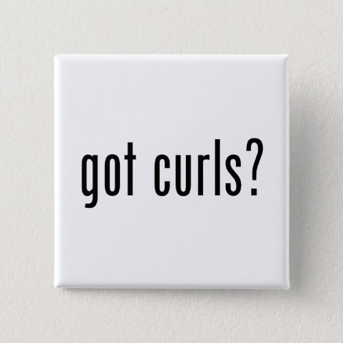 Got Curls Pinback Button