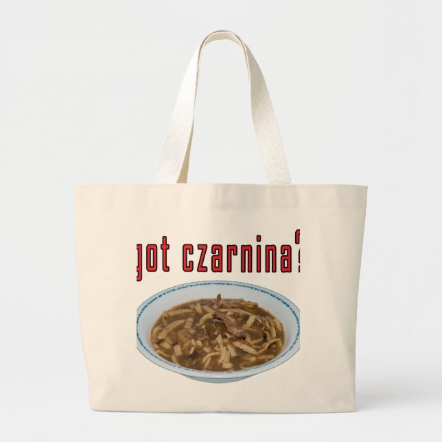 Got Czarnina? Soup Large Tote Bag (Front)
