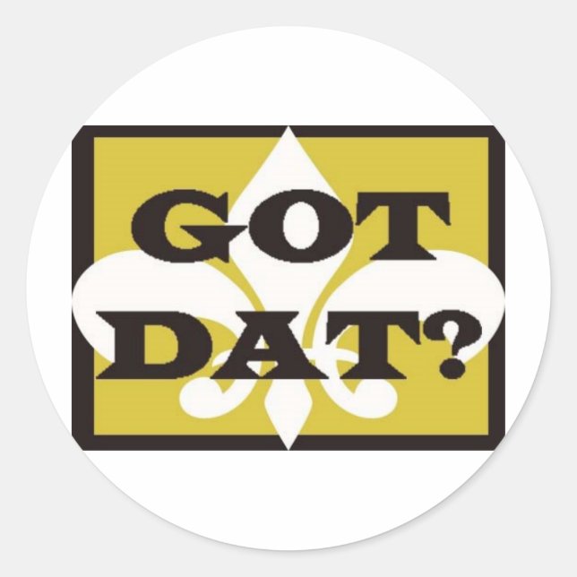 GOT DAT? CLASSIC ROUND STICKER (Front)