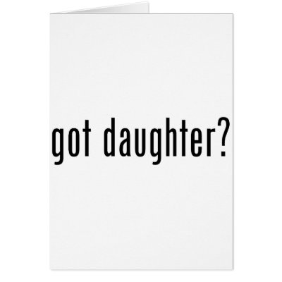got daughter?