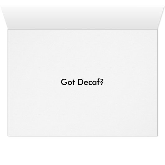 Got Decaf? Cards (Inside Horizontal (Bottom))