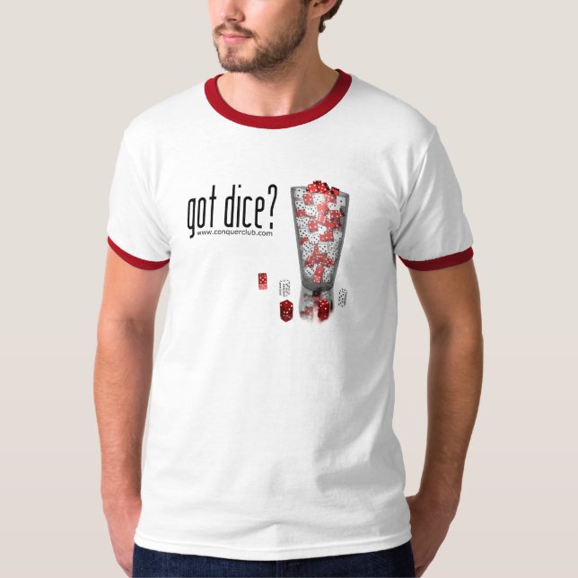 Got Dice? T-Shirt (Front)