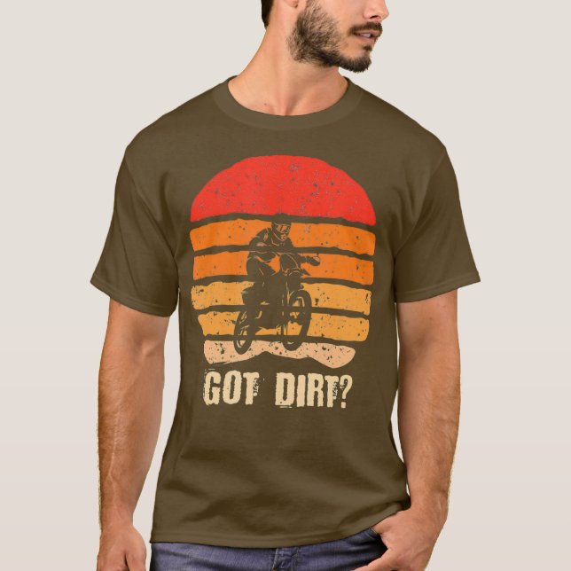 Got Dirt Bike Motocross OffRoading Motorcycles T-Shirt (Front)