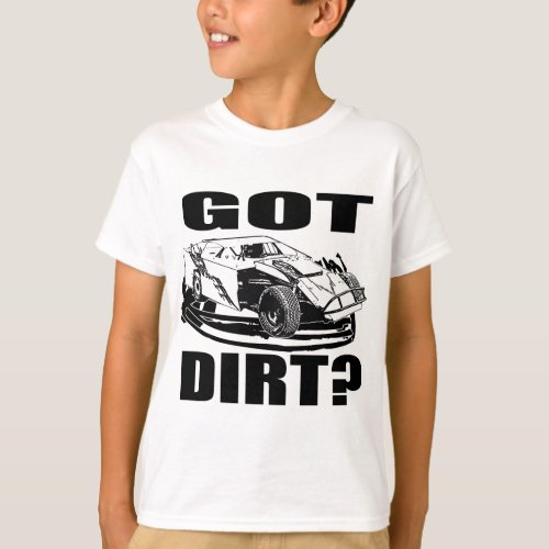 Got Dirt Dirt Modified Racing T_Shirt