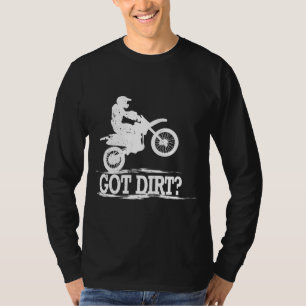 Got Dirt Motocross Offroad Dirt Bike T-Shirt