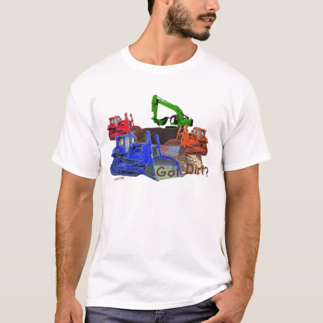 Got dirt? T-Shirt (Front)