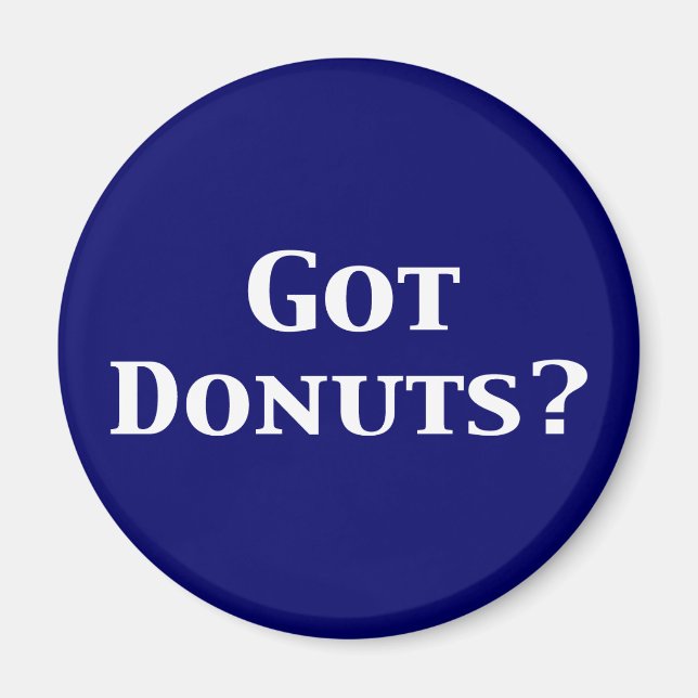 Got Donuts Gifts Magnet (Front)