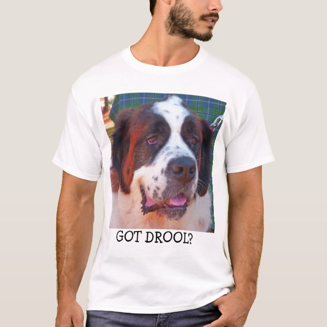GOT DROOL? T-Shirt (Front)