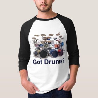 Got Drums? T-Shirt