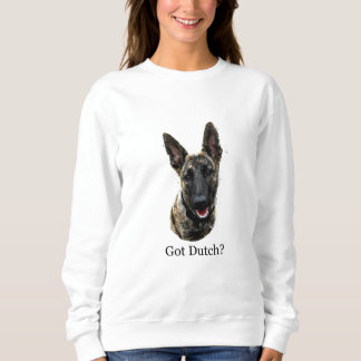 Got Dutch? Dutch Shepherd design Sweatshirt