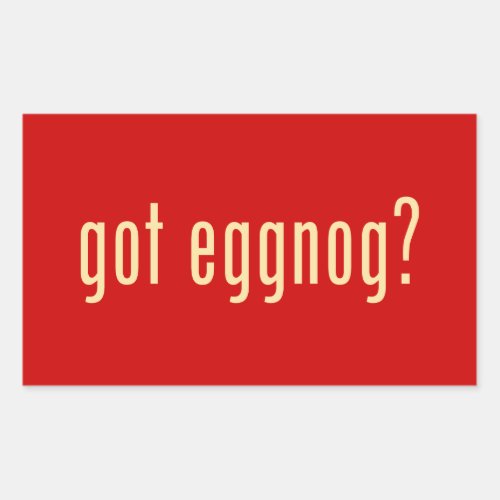 got eggnog rectangular sticker