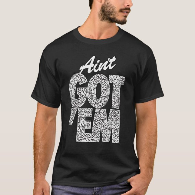 GOT EM  ain t got em  retro goat sneakhead 1 T-Shirt (Front)
