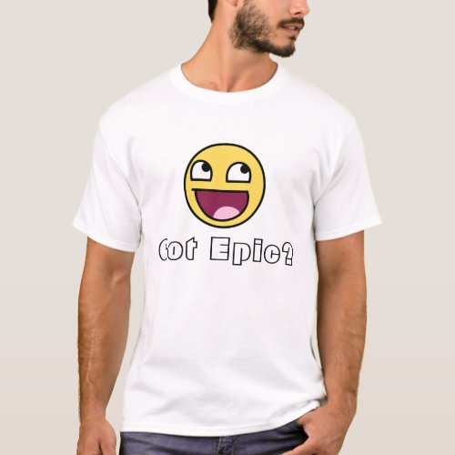 Got Epic T_Shirt