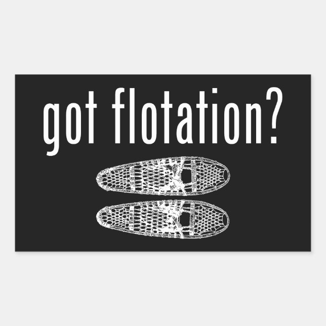 Got Flotation Snowshoes Rectangular Sticker (Front)