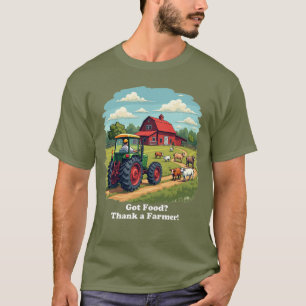 Got Food? Thank a Farmer Tractor T-Shirt