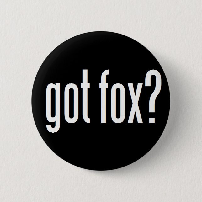 Got Fox? Button (Front)