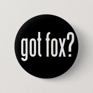 Got Fox? Button