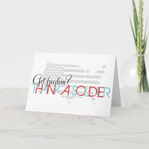 Got Freedom? Thank A Soldier You Card