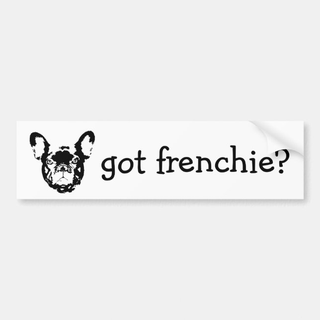 got frenchie bumpersticker bumper sticker (Front)