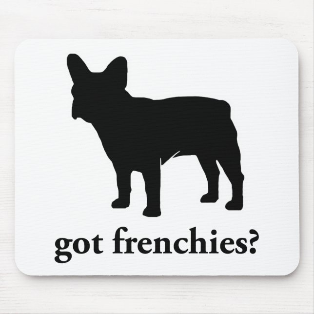 got frenchies? mouse pad (Front)