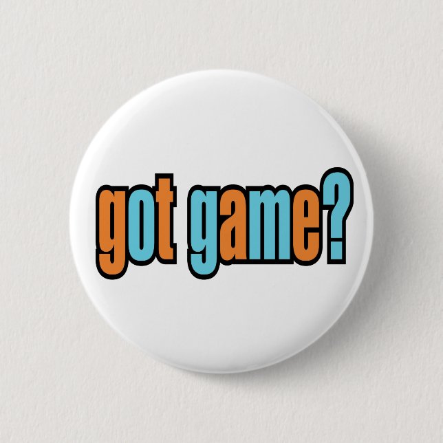 Got Game? Button (Front)
