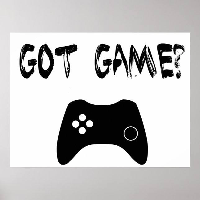 Got Game?  Funny Gamer Poster (Front)