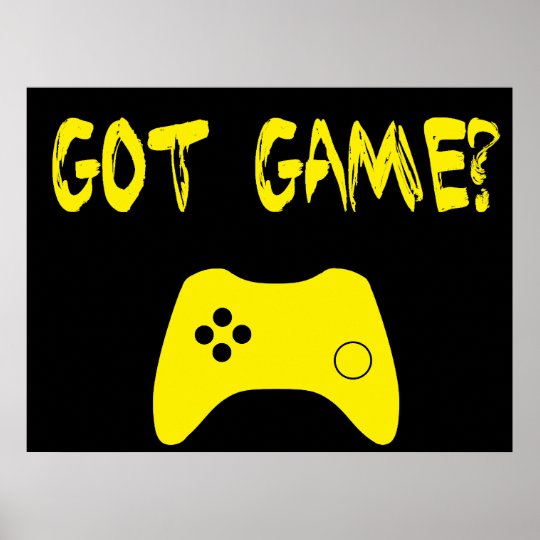 Got Game? Funny Gamer Poster | Zazzle.com