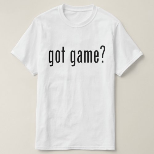 got game T_Shirt