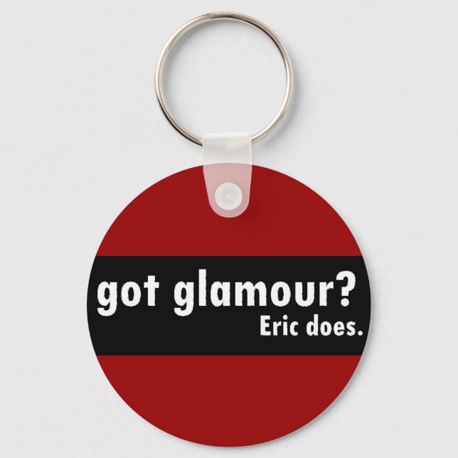 Got Glamour, Eric does Keychain (Front)