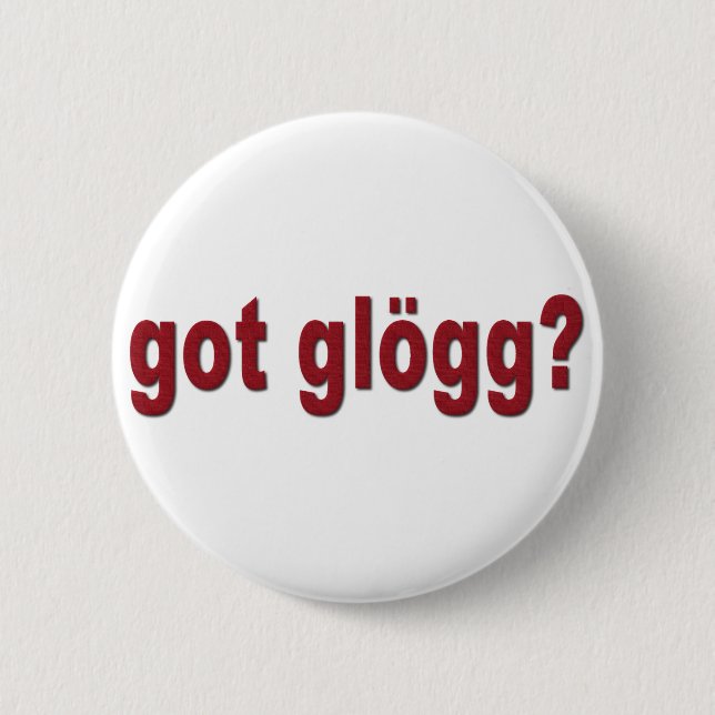 got glogg? Funny Scandinavian Button (Front)