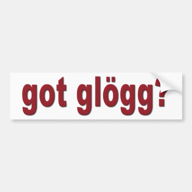 got glogg? Funny Scandinavian Drinking Bumper Sticker (Front)
