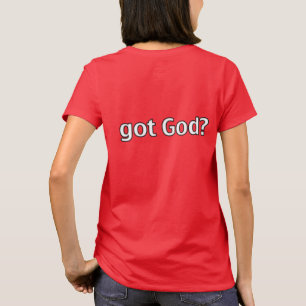 got God? on back T-Shirt