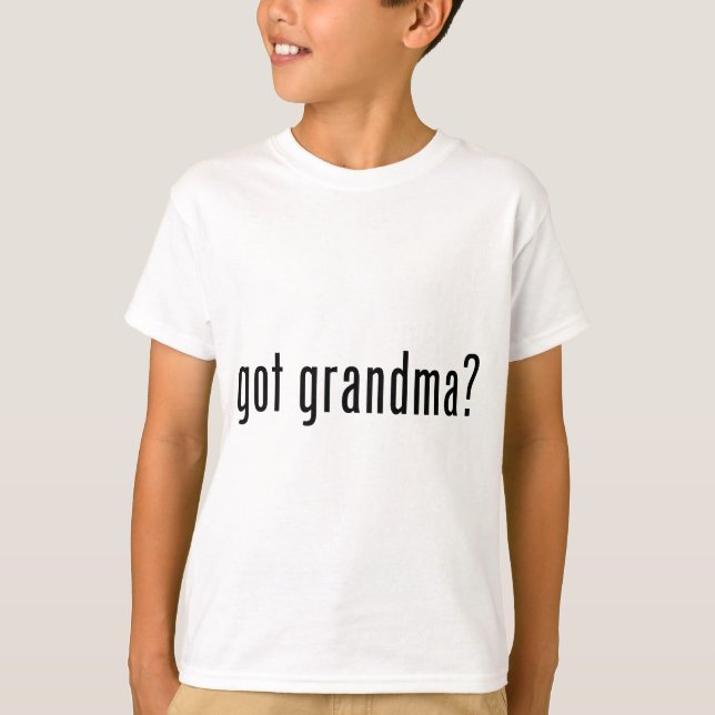 got grandma? T-Shirt (Front)