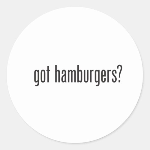 got hamburgers classic round sticker
