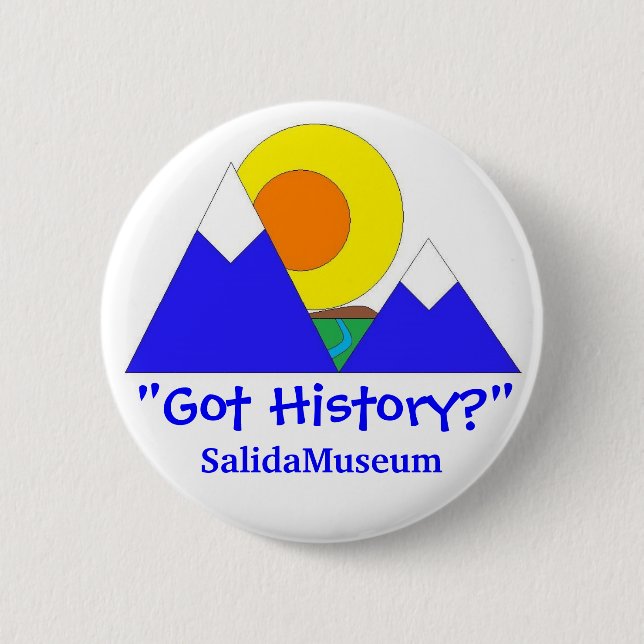 "Got History?" SalidaMuseum Pinback Button (Front)