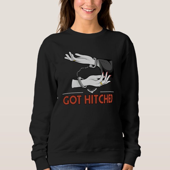 Got Hitched Wedding Couples Bride and Groom Sweatshirt (Front)