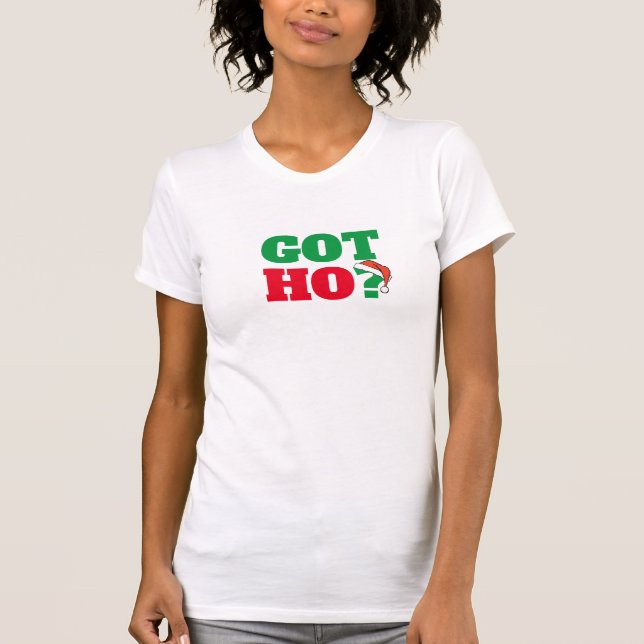 Got Ho? funny Santa Sayings Christmas Quotes Humor T-Shirt (Front)