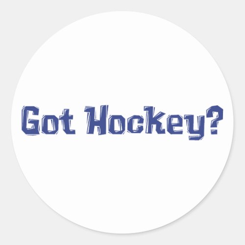 Got Hockey Gifts Classic Round Sticker