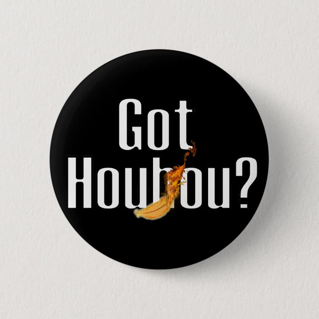 Got Houhou ? Pinback Button (Front)