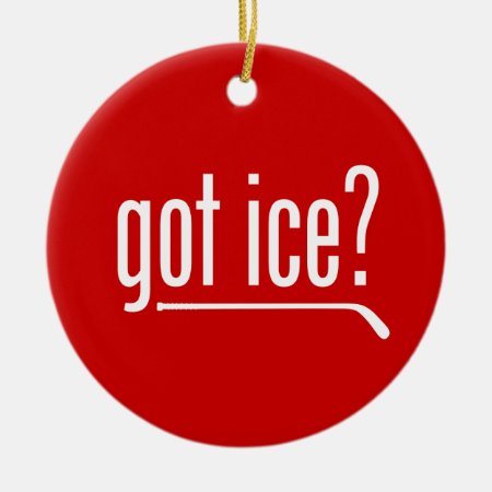 Got Ice? (hockey) Ceramic Ornament