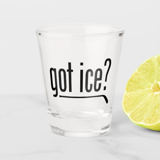 got ice? (hockey) shot glass (Front)