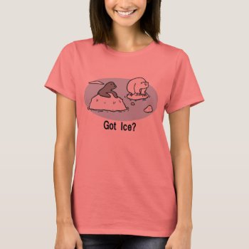 Got Ice? T-shirt by holiday_tshirts at Zazzle