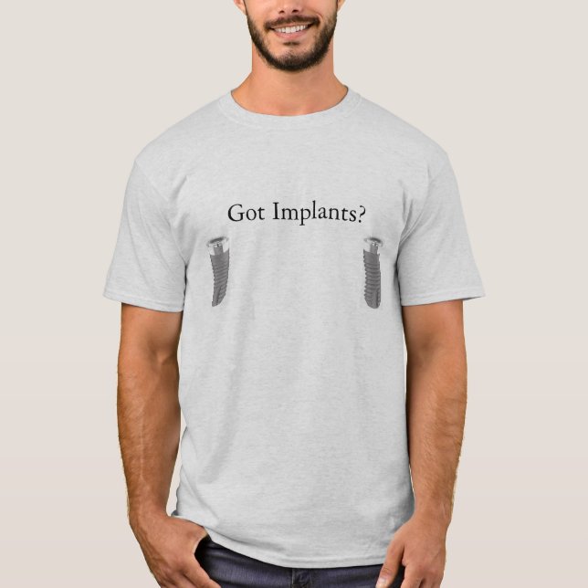 Got Implants? T-Shirt (Front)