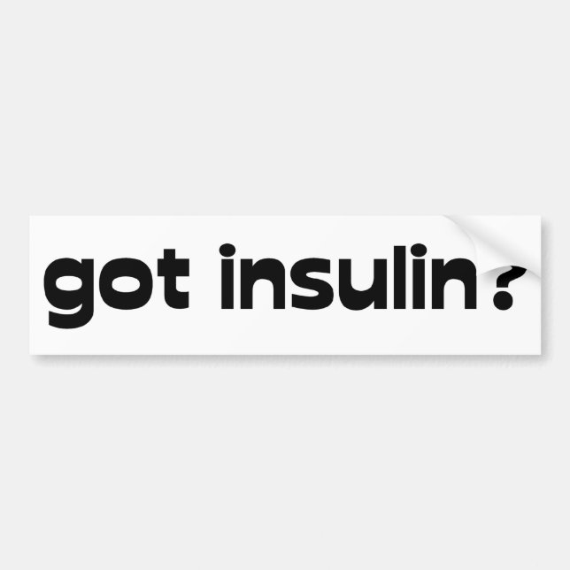 got insulin bumper sticker (Front)